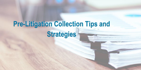 Pre-Litigation Collection Tips and Strategies