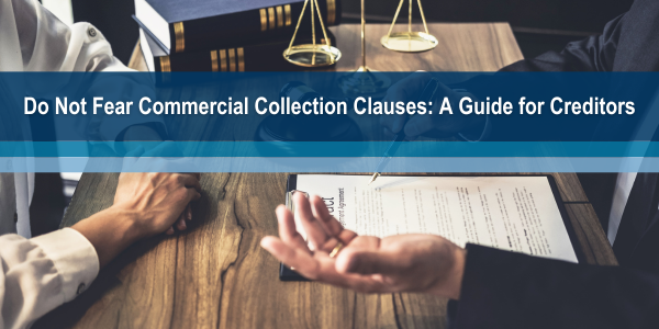 Do Not Fear Commercial Collection Clauses: A Guide for Creditors